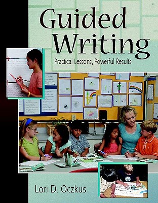 GUIDED WRITING: PRACTICAL LESSONS - Oczkus, Lori