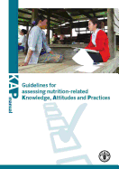 Guidelines for assessing nutrition-related knowledge, attitudes and practices: KAP manual