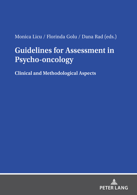 Guidelines for Assessment in Psycho- oncology: Clinical and Methodological Aspects - Rad, Dana (Editor), and Licu, Monica (Editor), and Golu, Florinda (Editor)