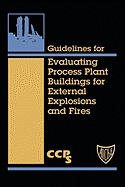 Guidelines for Evaluating Process Plant Buildings for External Explosions and Fires