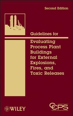 Guidelines for Evaluating Process Plant Buildings for External Explosions, Fires, and Toxic Releases - CCPS (Center for Chemical Process Safety)