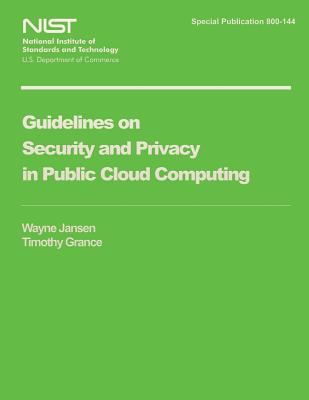 Guidelines on Security and Privacy in Public Cloud Computing - U S Department of Commerce