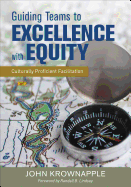 Guiding Teams to Excellence with Equity: Culturally Proficient Facilitation