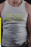 Guido Culture and Italian American Youth: From Bensonhurst to Jersey Shore