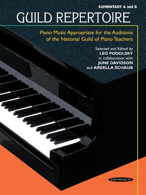 Guild Repertoire -- Piano Music Appropriate for the Auditions of the National Guild of Piano Teachers: Elementary A & B - Podolsky, Leo (Editor)