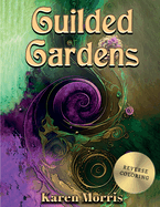 Guilded Gardens: A Reverse Coloring Book