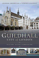 Guildhall: City of London: A History and a Guide