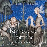 Guillaume de Machaut: Remede de Fortune - Blue Heron; Charles Weaver (lute); Charles Weaver (baritone); Charles Weaver (hurdygurdy); Jason McStoots (tenor);...