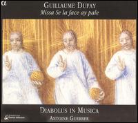 Guillaume Dufay: Missa Se la face ay pale - Diabolus in Musica