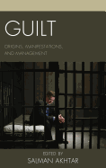 Guilt: Origins, Manifestations, and Management