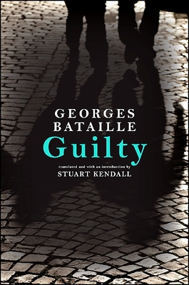Guilty - Bataille, Georges, and Kendall, Stuart (Introduction by)