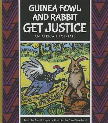 Guinea Fowl and Rabbit Get Justice: An African Folktale - Malaspina, Ann