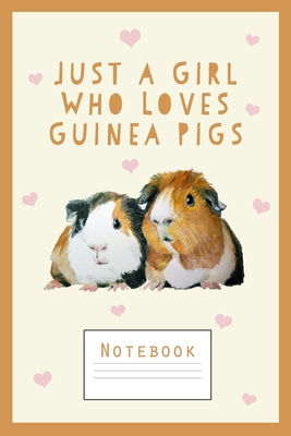 Guinea Pig Notebook: Just a Girl Who Loves Guinea Pigs - Cute Notebook for Girls - Publishing, Dajil Fine Art