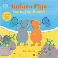 Guinea Pigs Go to the Beach: Learn Your 123s