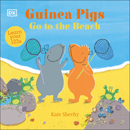 Guinea Pigs Go to the Beach: Learn Your 123s
