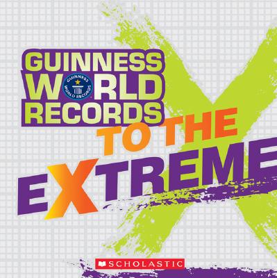 Guinness World Records to the Extreme - Ryan-Herndon, Lisa L (Compiled by)