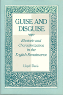Guise and Disguise: Rhetoric and Characterization in the English Renaissance