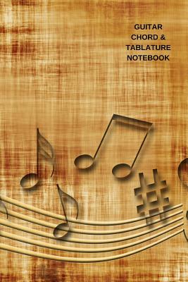 Guitar Chord and Tablature Notebook: Blank Sheet Music for Beginner and Advanced Composers - Mjsb Notebooks
