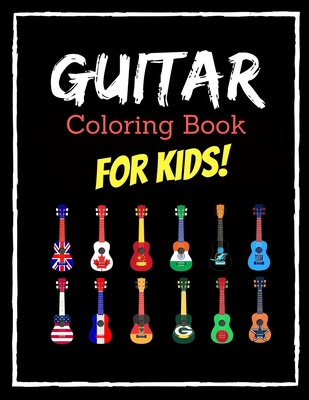 Guitar Coloring Book for Kids: Easy and Big Coloring Books for Toddlers: Kids Ages 3-10, Boys, Girls, Fun Early Learning - Smith, Alice