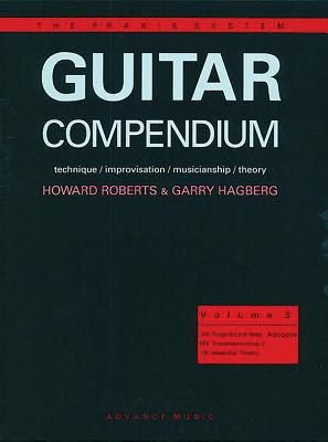 Guitar Compendium, Vol 3: Technique / Improvisation / Musicianship / Theory - Hagberg, Garry, and Roberts, Howard