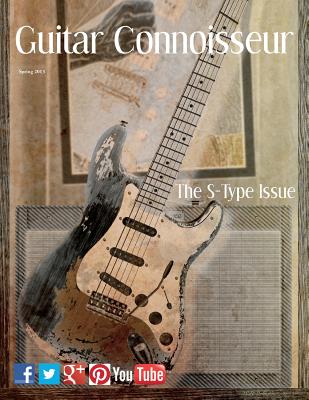 Guitar Connoisseur - The S-Type Issue - Spring 2013 - Alonzo, Kelcey