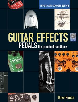 Guitar Effects Pedals: The Practical Handbook - Hunter, Dave