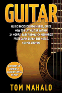 Guitar: Guitar Music Book For Beginners, Guide How To Play Guitar Within 24 Hours