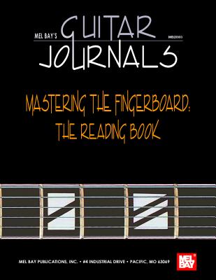 Guitar Journals: Mastering the Fingerboard: the Reading Book - Mel Bay Publications Inc (Creator)