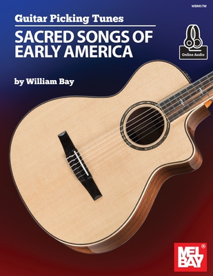 Guitar Picking Tunes - Sacred Songs of Early America - Bay, William a