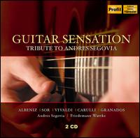 Guitar Sensation: Tribute to Andres Segovia - Andrs Segovia (guitar); Friedemann Wuttke (guitar)