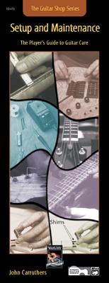 Guitar Shop -- Setup and Maintenance: The Player's Guide to Guitar Care (Handy Guide) - Carruthers, John