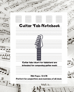 Guitar Tab Notebook: Guitar tabs (short for tablature) are intended for composing guitar music, Perfect for songwriters and musicians of all kinds.