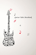 Guitar Tabs Notebook: Blank Guitar Tab paper, Standard Staff & Tablature Featuring Twelve 6-Line Tablature Staves Per Page With a "TAB" Clef with Music Notes Guitar Theme