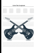 Guitar Tabs Songbooks: Blank Guitar Tabs paper, Standard Staff & Tablature Featuring Twelve 6-Line Tablature Staves Per Page With a "TAB" Clef with Guitar Electric Instrument Theme