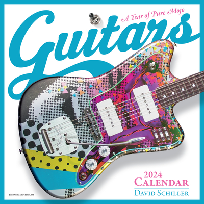 Guitars Wall Calendar 2024: a Year of Pure Mojo - Schiller, David