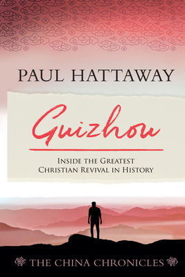 Guizhou: Inside the Greatest Christian Revival in History - Hattaway, Paul