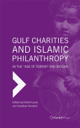 Gulf Charities and Islamic Philanthropy in the Age of Terror and Beyond
