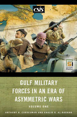 Gulf Military Forces in an Era of Asymmetric Wars - Cordesman, Anthony H, and Center for Strategic and International Studies