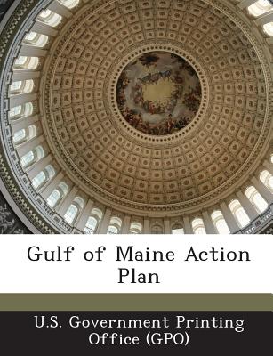 Gulf of Maine Action Plan - U S Government Printing Office (Gpo) (Creator)