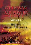 Gulf War Air Power Survey: Volume I Planning and Command and Control