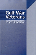 Gulf War Veterans: Treating Symptoms and Syndromes - Institute of Medicine, and Board on Health Promotion and Disease Prevention, and Committee on Identifying Effective...