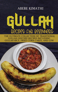 Gullah Recipes for Beginners: The Ultimate Collection of Traditional Gullah Geechee Recipes Including Gullah Rice, Fried Corn Cakes, and Low Country Peaches and Cream Pie