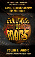 Gulliver of Mars (Annotated Edition): Lt. Gullivar Jones: His Vacation