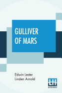 Gulliver Of Mars: Original Title - Lieut. Gulliver Jones