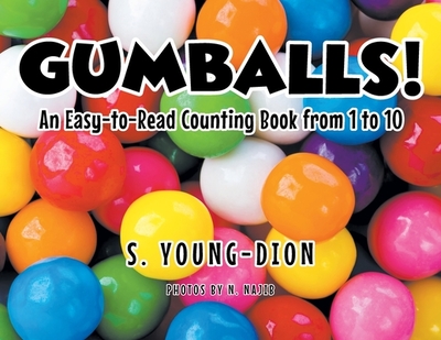 Gumballs!: An Easy-to-Read Counting Book From 1-10 - Young-Dion, S