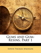 Gums and Gum-Resins, Part 1