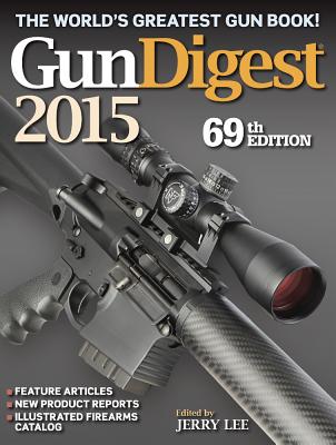 Gun Digest 2015 - Lee, Jerry (Editor)