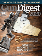 Gun Digest 2020, 74th Edition: The World's Greatest Gun Book!