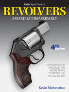 Gun Digest Book of Revolvers Assembly/Disassembly, 4th Ed.