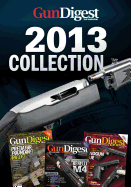 Gun Digest the Magazine 2013 - Editors, Gun,Digest